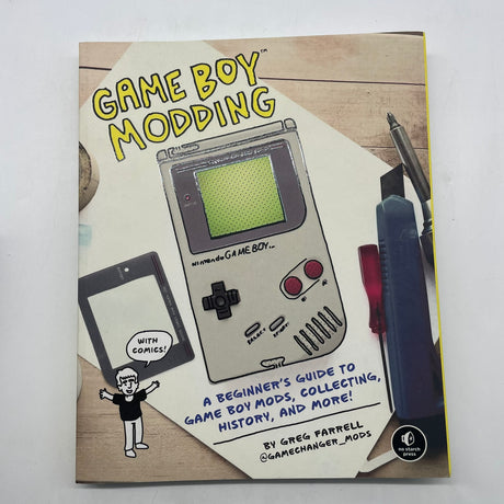 Game Boy Modding: A Beginner's Guide Book by Greg Farrell
